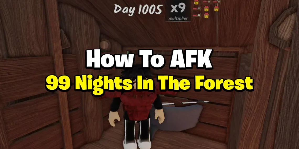 How To AFK in 99 Nights In The Forest